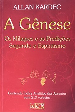 A Gênese: os Milagres e as Predições Segundo o Espiritismo