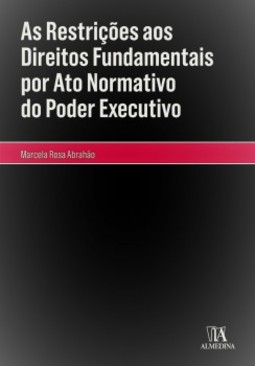 As restrições aos direitos fundamentais por ato normativo do poder executivo