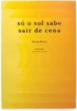 So o Sol Sabe Sair de Cena