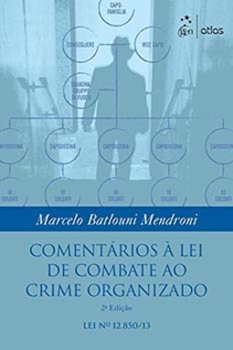 Comentários à lei de combate ao crime organizado: Lei nº 12.850/13