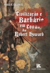 Civilização e Barbárie em Conan, de Robert Howard