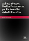 As restrições aos direitos fundamentais por ato normativo do poder executivo