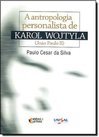 A Antropologia Personalista de Karol Wojtyla (João Paulo II)