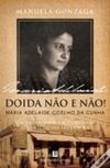 Maria Adelaide Coelho da Cunha: Doida Não e Não!