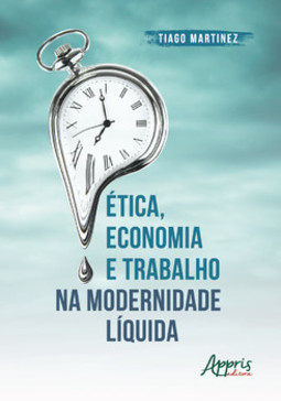 Ética, economia e trabalho na modernidade líquida