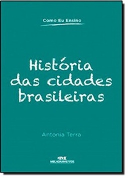 História Das Cidades Brasileiras (Como Eu Ensino)
