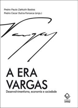A era vargas: desenvolvimentismo, economia e sociedade