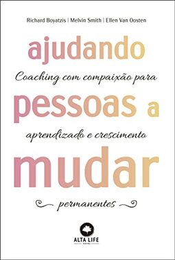 Ajudando Pessoas a Mudar: Coaching com Paixão Para Aprendizado e Crescimento Permanentes