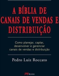 A Bíblia de Canais de Vendas e Distribuição