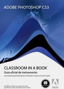 Adobe Photoshop CS3: Classroom in a Book - Guia Oficial do Treinamento