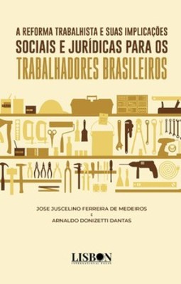 A reforma trabalhista e suas implicações sociais e jurídicas para os trabalhadores brasileiros