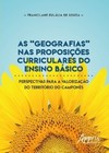 As “geografias” nas proposições curriculares do ensino básico: perspectivas para a valorização do território do camponês