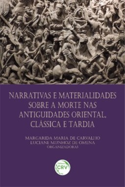 Narrativas e materialidades sobre a morte nas antiguidades oriental, clássica e tardia