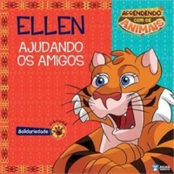 ELLEN - AJUDANDO OS AMIGOS (Aprendendo com os animais)