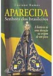 Aparecida: Senhora dos Brasileiros