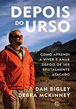 Depois do urso: como aprendi a viver e amar depois de ser brutalmente atacado