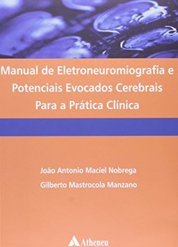 Manual de eletroneuromiografia e potenciais evocados cerebrais para a prática clínica