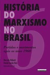 História do marxismo no Brasil: partidos e movimentos após os anos 1960