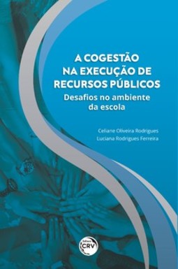 A cogestão na execução de recursos públicos: desafios no ambiente da escola