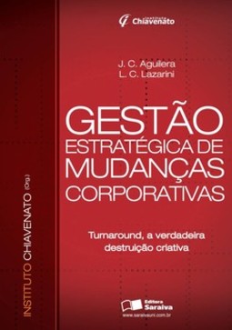 Gestão estratégica de mudanças corporativas: turnaround, a verdadeira destruição criativa