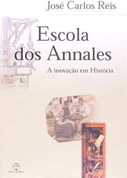 Escola dos Annales: a Inovação em História