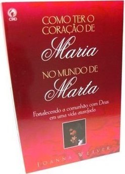 Como Ter o Coração de Maria no Mundo de Marta
