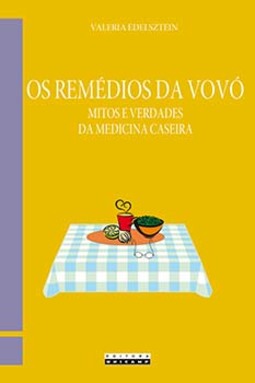 Os remédios da vovó: mitos e verdades da medicina caseira