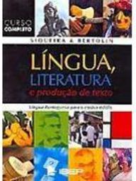 Língua, Literatura e Produção de Texto: Volume Único - 2 Grau