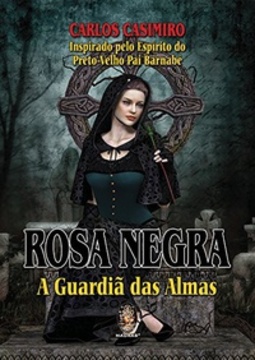 Rosa Negra. A Guardiã das Almas