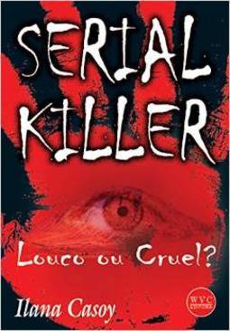 Serial Killer: Louco ou Cruel?