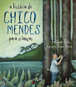 A HISTORIA DE CHICO MENDES PARA AS CRIANCAS