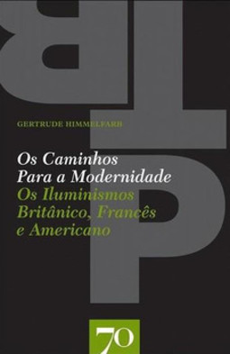 Os caminhos para a modernidade: os iluminismos britânicos, francês e americano