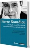 Pierre Bourdieu e a produção social da cultura, do conhecimento e da informação