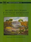 Museu do Ceará e outras memórias (OUTRAS HISTÓRIAS #42)