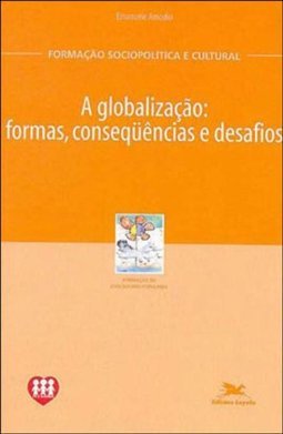 A Globalização: Formas, Consequências e Desafios