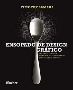 Ensopado de design gráfico: ingredientes visuais, técnicas e receitas de layout para designers gráficos
