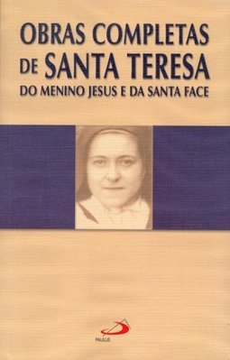 Obras Completas de Santa Teresa: do Menino Jesus e Santa Face