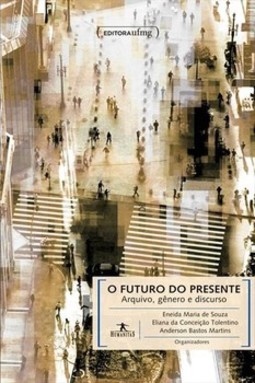 O futuro do presente: arquivo, gênero e discurso