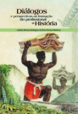 Diálogos e perspectivas na formação do profissional de história