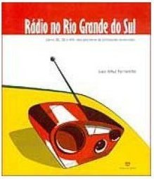 Rádio no Rio Grande do Sul ( Anos 20, 30 e 40 ): dos Pioneiros...