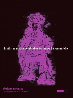 Histórias mal-assombradas do tempo da escravidão