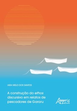 A construção do ethos discursivo em relatos de pescadores de gararu