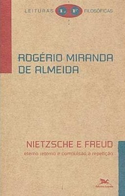 Nietzsche e Freud: Eterno retorno e Compulsão à Repetição