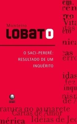 O Saci-Pererê : Resultado de um Inquérito