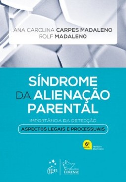 Síndrome da alienação parental: importância da detecção: aspectos legais e processuais