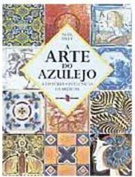 Arte do Azulejo: a História, as Técnicas, os Artistas, A  - IMPORTADO