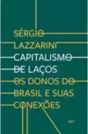 Capitalismo de Laços - os Donos do Brasil e Suas Conexões