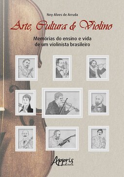 Arte, cultura e violino: memórias do ensino e vida de um violinista brasileiro