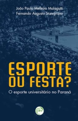 Esporte ou festa?: o esporte universitário no Paraná