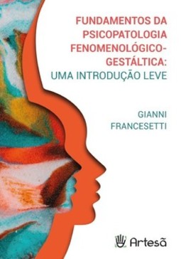 Fundamentos da psicopatologia fenomenológico-gestáltica: uma introdução leve